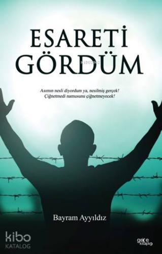 Esareti Gördüm - Kitapiks.com