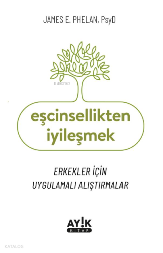 Eşcinsellikten İyileşmek;Erkekler İçin Uygulamalı Alıştırmalar