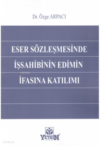 Eser Sözleşmesinde İşsahibinin Edimin İfasına Katılımı
