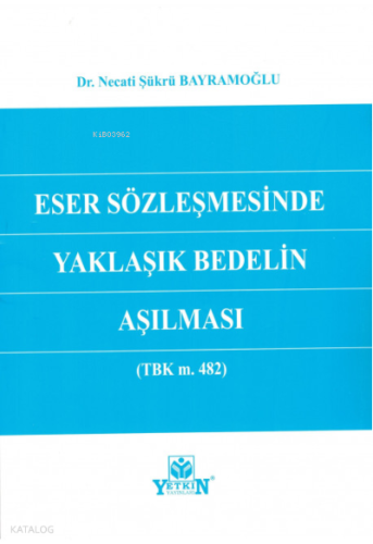 Eser Sözleşmesinde Yaklaşık Bedelin Aşılması