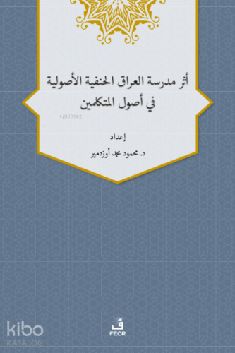 Eseru Medreseti’l-Iraki’l-Hanefiyye’l-Usuliyye fî Usuli’l-Mütekellimîn