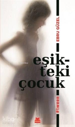 Eşikteki Çocuk; #tween