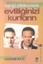 Eşinizi Etkileyerek Evliliğinizi Kurtarın