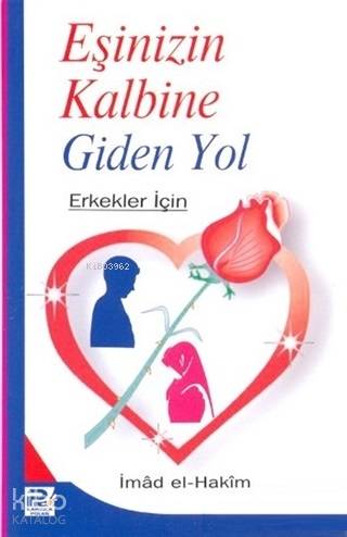 Eşinizin Kalbine Giden Yol; Erkekler İçin - Kitapiks.com