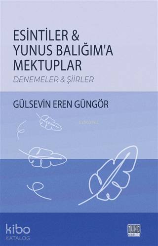 Esintiler - Yunus Balığım'a Mektuplar Denemeler - Şiirler