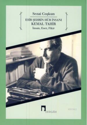 Esir Şehrin Hür İnsanı Kemal Tahir İnsan, Eser, Fikir - Kitapiks.com