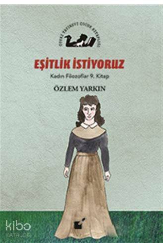 Eşitlik İstiyoruz - Kadın Filozoflar 9. Kitap