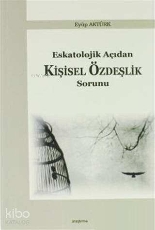 Eskatolojik Açıdan Kişisel Özdeşlik Sorunu - Kitapiks.com