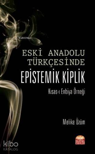Eski Anadolu Türkçe'sinde Epistemik Kiplik; Kısas-ı Enbiya Örneği