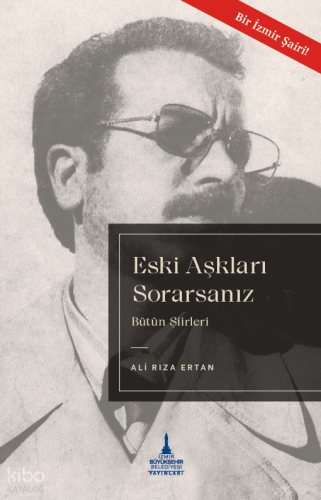 Eski Aşkları Sorarsanız ;Bütün Şiirleri