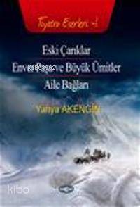 Eski Çarıklar; Enver Paşa ve Büyük Ümitler - Aile Bağları - Kitapiks.c