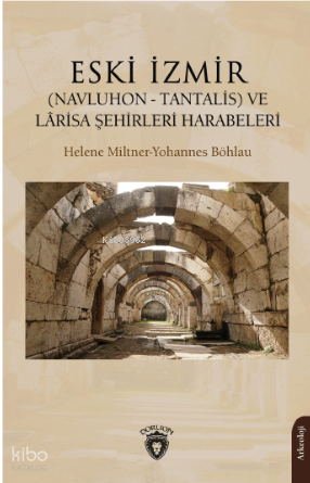 Eski İzmir (Navluhon - Tantalis) ve Lârisa Şehirleri Harabeleri