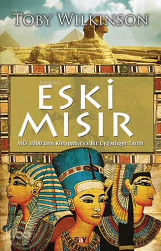 Eski Mısır; M.Ö 3000'den Kleopatra'ya Bir Uygarlığın Tarihi