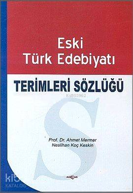 Eski Türk Edebiyatı Terimleri Sözlüğü