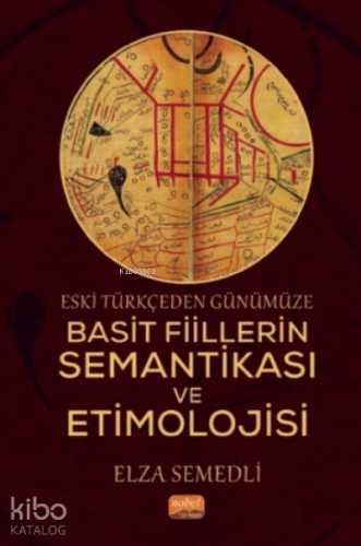 Eski Türkçeden Günümüze Basit Fiillerin Semantikası Ve Etimolojisi