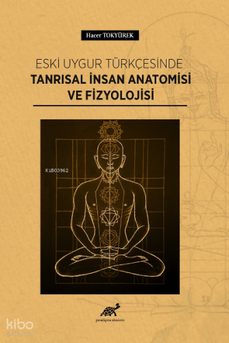Eski Uygur Türkçesinde Tanrısal İnsan Anatomisi ve Fizyolojisi