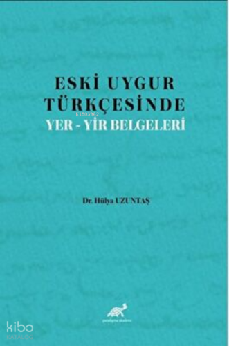 Eski Uygur Türkçesinde Yer-Yir Belgeleri