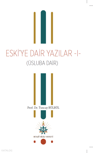 Eski’ye Dair Yazılar 1;Üsluba Dair