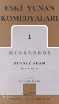 Eski Yunan Komedyaları  1; Huysuz Adam