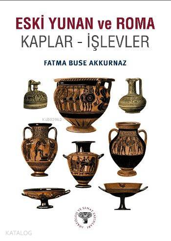 Eski Yunan ve Roma; Kaplar İşlevler - Kitapiks.com