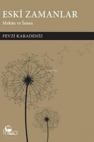 Eski Zamanlar; Mekan ve İnsan