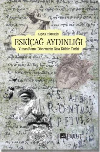 Eskiçağ Aydınlığı; Yunan - Roma Döneminin Kısa Kültür Tarihi - Kitapik