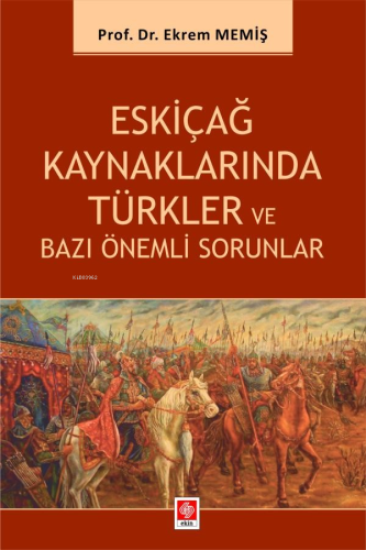 Eskiçağ Kaynaklarında Türkler ve Bazı Önemli Sorunlar - Kitapiks.com