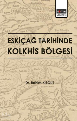 Eskiçağ Tarihinde Kolkhis Bölgesi