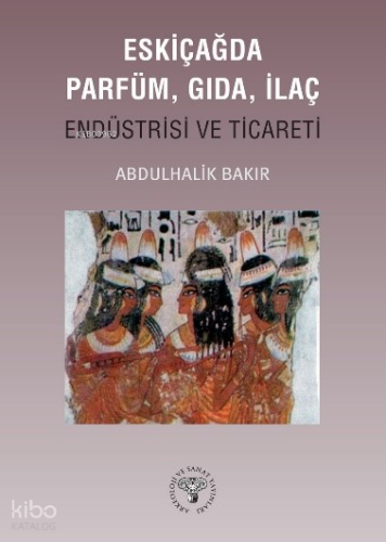 Eskiçağda Parfüm, Gıda, İlaç Endüstrisi ve Ticareti