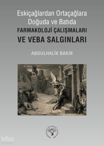 Eskiçağlardan Ortaçağlara Doğuda ve Batıda Farmakoloji Çalışmaları ve Veba Salgınları