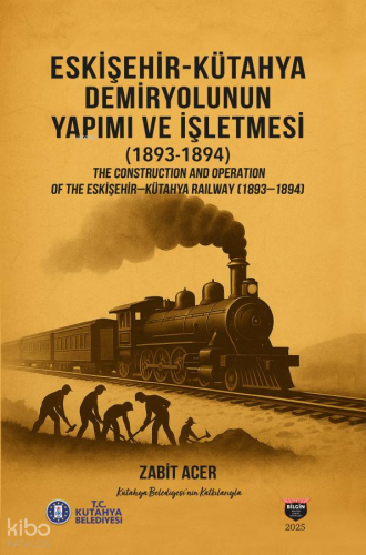 Eskişehir-Kütahya Demiryolunun Yapımı ve İşletmesi (1893-1894)