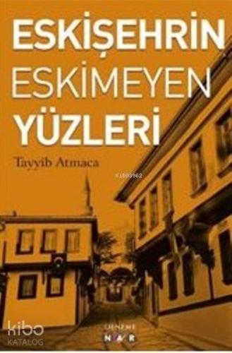 Eskişehrin Eskimeyen Yüzleri