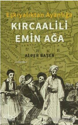 Eşkıyalıktan Ayanlığa: Kırcaalili Emin Ağa