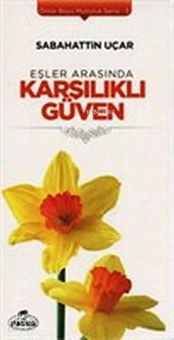 Eşler Arasında Karşılıklı Güven; Ömür Boyu Mutluluk Serisi 5 - Kitapik