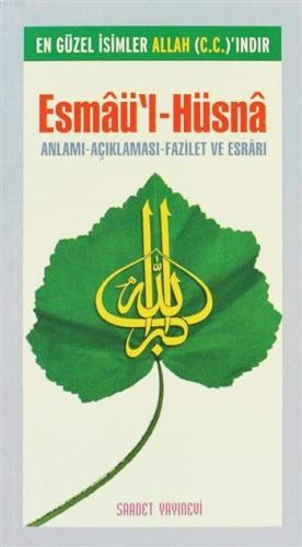 Esmâü'l-Hüsnâ - Anlamı - Açıklaması - Fazilet ve Esrârı (Cep Boy)
