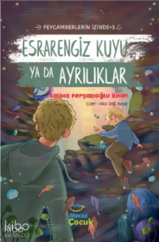 Esrarengiz Kuyu ya da Ayrılıklar;Peygamberlerin İzinde 3