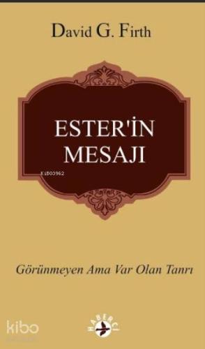 Ester'in Mesajı; Görünmeyen Ama Var Olan Tanrı