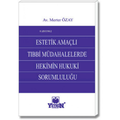 Estetik Amaçlı Tıbbi Müdahalelerde Hekimin Hukuki Sorumluluğu