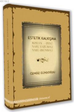 Estetik Kalkışma (Ciltli); Roman - Öykü Nasıl Yazılmalı, Nasıl Okunmalı