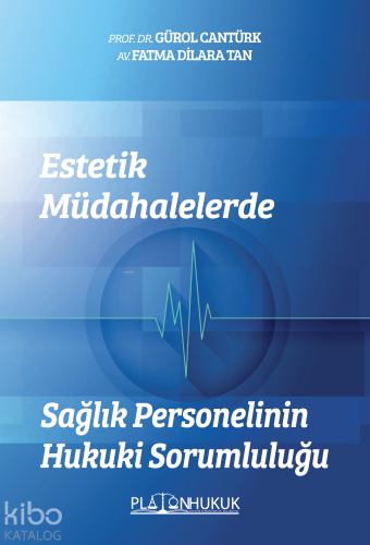 Estetik Müdahalelerde Sağlık Personelinin Hukuki Sorumluluğu