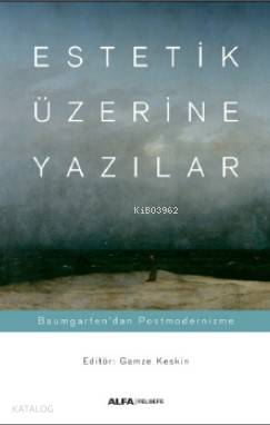 Estetik - Prolegomena - Alexander Gottlieb Baumgarten Çev. Berk Özcangiller Baumgarten'dan Kant'a Es