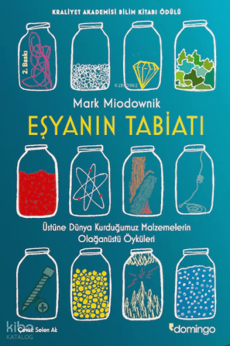 Eşyanın Tabiatı; Üstüne Dünya Kurduğumuz Malzemelerin Olağanüstü Öyküleri