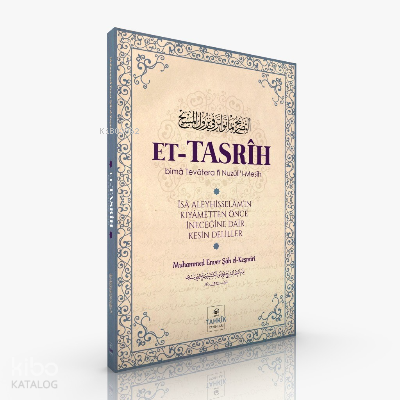 Et-Tasrih;Îsa Aleyhisselam’ın Kıyametten Önce İneceğine Dair Kesin Del