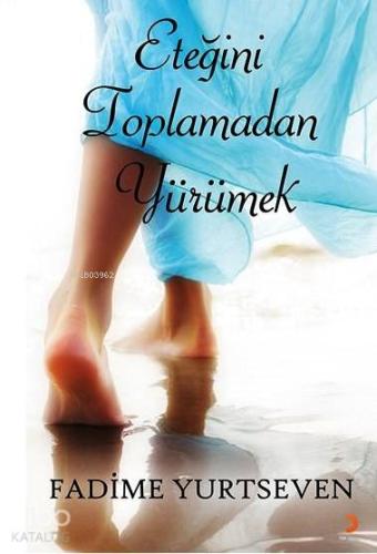 Eteğini Toplamadan Yürümek - Kitapiks.com