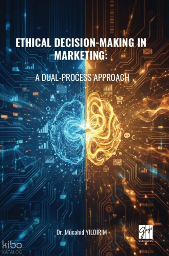 Ethical Decision-Making In Marketing; A Dual-Process Approach