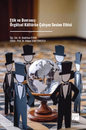 Etik ve Davranış: Örgütsel Kültürün Çalışan Sesine Etkisi