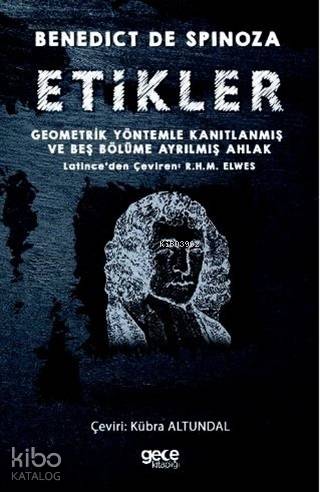 Etikler; Geometrik Yöntemle Kanıtlanmış ve Beş Bölüme Ayrılmış Ahlak