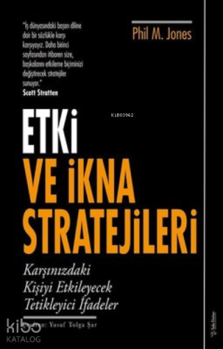 Etki ve İkna Stratejileri Karşınızdaki Kişiyi Etkileyecek Tetikleyici İfadeler