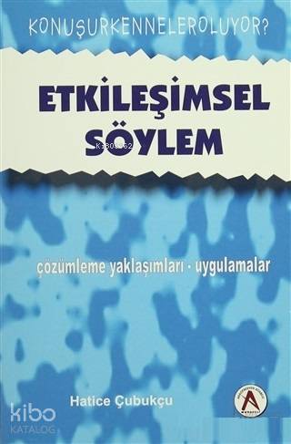 Etkileşimsel Söylem - çözümleme yaklaşımları-uygulamalar