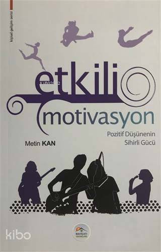 Etkili Motivasyon; Pozitif Düşünenin Sihirli Gücü